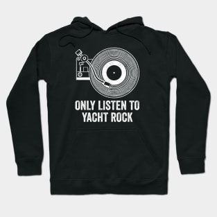 Only Listen to Yacht Rock Hoodie